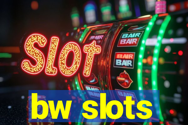 bw slots